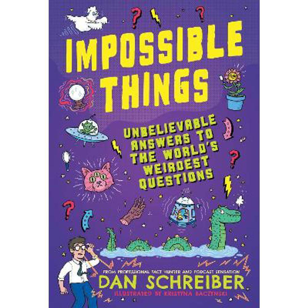 Impossible Things: The book to answer your child's most weird and wonderful questions! (Paperback) - Dan Schreiber